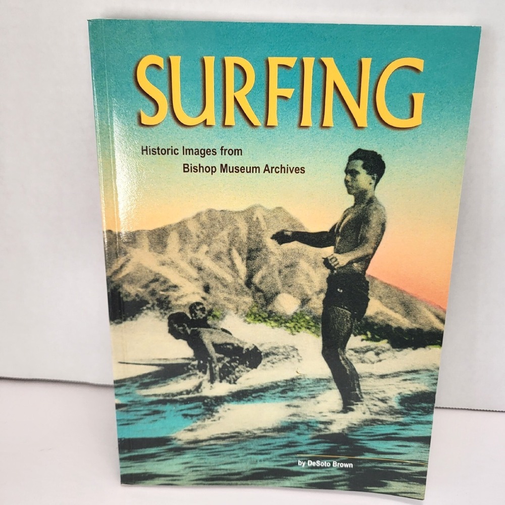 Surfing: Historical Images from Bishop Museum Archives By Desoto Brown [0033]‎